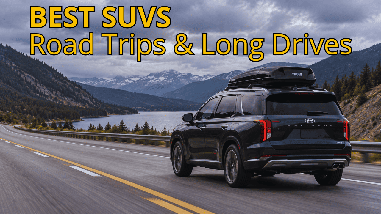 Best SUVs for Road Trips and Long Drives